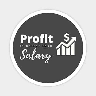 Profit better than sallary Magnet